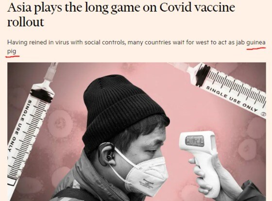 아시아 국가들이 백신접종에서 긴 게임을 준비하고 있으며, 서양인을 기니피그로 삼고 있다는 제목 - FT 갈무리